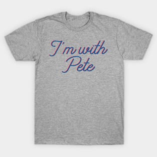 I'm with Pete, Mayor Pete Buttigieg in 2020, monoline script text in red and blue. Pete for America in this presidential race. T-Shirt